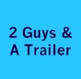2 Guys & A Trailer